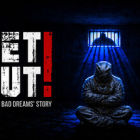 GET OUT! – A Very Bad Dreams Story